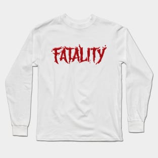 Fatality Long Sleeve T-Shirt